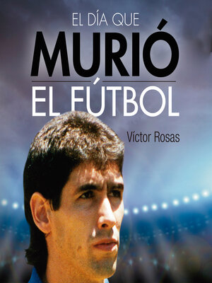 cover image of El día que murió el fútbol